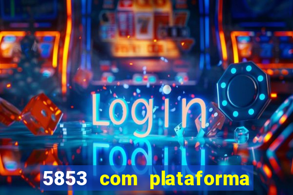 5853 com plataforma de jogos